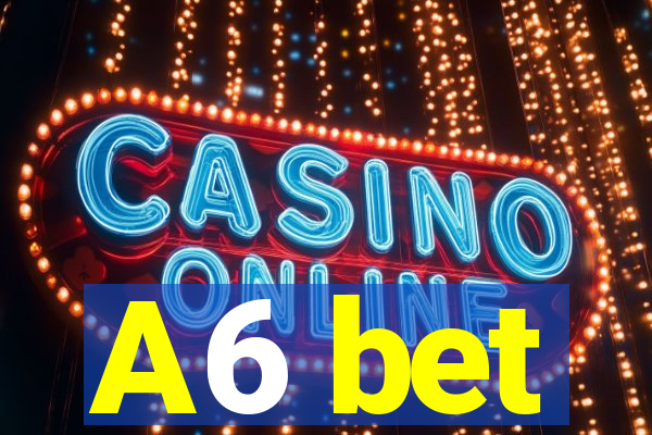 A6 bet